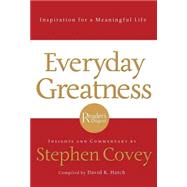 Everyday Greatness : Inspiration for a Meaningful Life