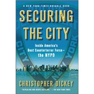 Securing the City Inside America's Best Counterterror Force--The NYPD