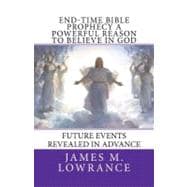 End-Time Bible Prophecy a Powerful Reason to Believe in God
