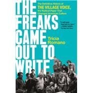 The Freaks Came Out to Write The Definitive History of the Village Voice, the Radical Paper That Changed American Culture