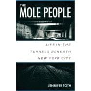 The Mole People Life in the Tunnels Beneath New York City