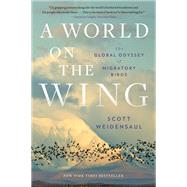 A World on the Wing The Global Odyssey of Migratory Birds