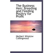 The Business Hen: Breeding and Feeding Poultry for Profit