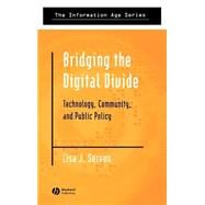 Bridging the Digital Divide Technology, Community and Public Policy