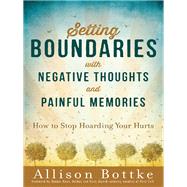 Setting Boundaries With Negative Thoughts and Painful Memories