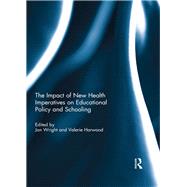 The Impact of New Health Imperatives on Educational Policy and Schooling,9781138802414