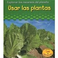 Usar Las Plantas/ Using Plants