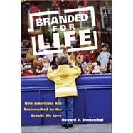 Branded for Life How Americans are Brainwashed by the Brands We Love