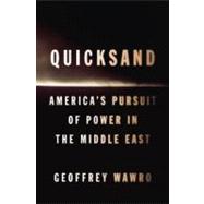 Quicksand : America's Pursuit of Power in the Middle East