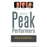 Secrets of Peak Performers: Wealth Creating Strategies from the World's Most Successful Entrepreneurs