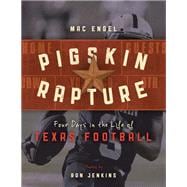 Pigskin Rapture Four Days in the Life of Texas Football