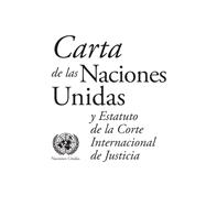 Charter of the United Nations and Statute of the International Court of Justice (Spanish language)Carta de las Naciones Unidas y Estatuto de la Corte Internacional de Justicia