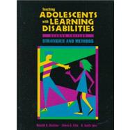 Teaching Adolescents with Learning Disabilities : Strategies and Methods