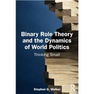 Binary Role Theory and the Dynamics of World Politics