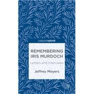 Remembering Iris Murdoch Letters and Interviews