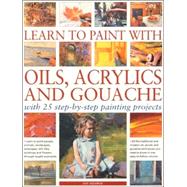 Learn to Paint With Oils, Acrylics & Gouache
