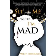 Sit with Me While I'm Mad