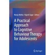 A Practical Approach to Cognitive Behaviour Therapy for Adolescents