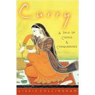Curry A Tale of Cooks and Conquerors