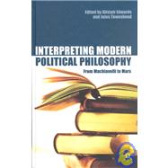 Interpreting Modern Political Philosophy : From Machiavelli to Marx