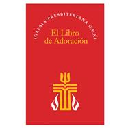 El Libro de Adoracion/ Spanish Book of Worship