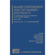 Quark Confinement and the Hadron Spectrum VI: 6th Conference on Quark Confinement and the Hadron Spectrum