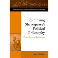 Rethinking Shakespeare's Political Philosophy From Lear to Leviathan