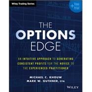The Options Edge An Intuitive Approach to Generating Consistent Profits for the Novice to the Experienced Practitioner