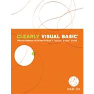 Clearly Visual Basic Programming with Microsoft Visual Basic 2008
