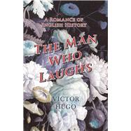 The Man Who Laughs - A Romance of English History