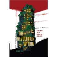 The Revolution Within: Islamic Media and the Struggle for a New Egypt