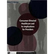 Consumer-directed Healthcare And Its Implications For Providers