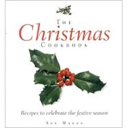 The Christmas Cookbook: Recipes to Celebrate the Festive Season