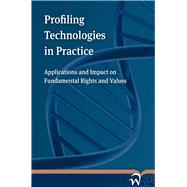 Profiling Technologies in Practice Applications and Impact on Fundamental Rights and Values