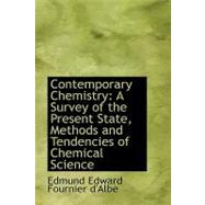 Contemporary Chemistry : A Survey of the Present State, Methods and Tendencies of Chemical Science