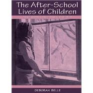 The After-school Lives of Children: Alone and With Others While Parents Work