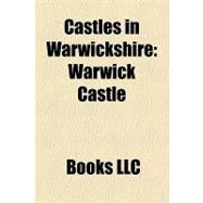 Castles in Warwickshire : Kenilworth Castle, Warwick Castle, Coventry Castle, Brinklow Castle, Beaudesert Castle, Hartshill Castle