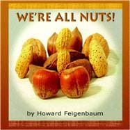 We're All Nuts!