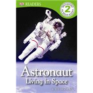 DK Readers L2: Astronaut: Living in Space