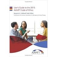 User's Guide to the 2015 Aamft Code of Ethics