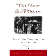The New Buddhism The Western Transformation of an Ancient Tradition