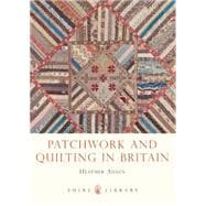 Patchwork and Quilting in Britain