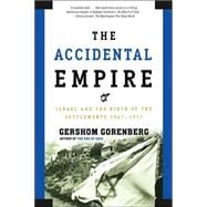 The Accidental Empire Israel and the Birth of the Settlements, 1967-1977,9780805082418