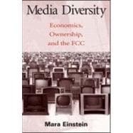 Media Diversity: Economics, Ownership, and the Fcc