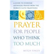 Prayer for People Who Think Too Much