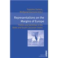 Representations on the Margins of Europe: Politics and Identities in the Baltic and South Caucasian States