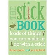 The Stick Book Loads of things you can make or do with a stick