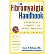 The Fibromyalgia Handbook A 7-Step Program to Halt and Even Reverse Fibromyalgia