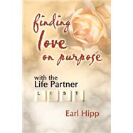 Finding Love on Purpose : With the Life Partner List