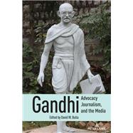 Gandhi, Advocacy Journalism, and the Media